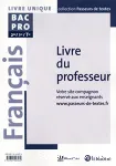 Français Bac. Pro. 2de 1re Tle Livre Unique . Collection Passeurs de textes : livre du professeur/Le Robert / 2013