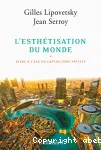 L'esthétisation du monde : vivre à l'âge du capitalisme artiste