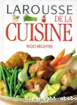 Larousse de la cuisine : 1500 recettes