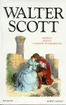 Walter scott : Wawerley ; Rob-roy ; La fiancée de Lammermoor.