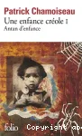 Une enfance créole. Tome 1 : Antan d'enfance