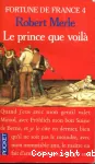 Fortune de France. Tome 4 : Le prince que voilà