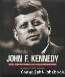 John F. Kennedy : sa vie, sa présidence, son assassinat