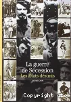 La guerre de Sécession. Les Etats désunis.