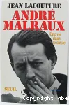 André Malraux Une vie dans le siècle 1901-1976