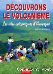 Découvrons le volcanisme. Les sites volcaniques d'Auvergne