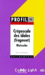 Crépuscule des idoles (fragment) Nietzsche