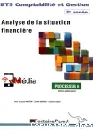 Analyse de la situation financière : processus 6 Ateliers professionnels BTS comptabilité et Gestion 2e année / Fontaine Picard / 2016