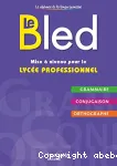 Le Bled : mise à niveau pour le lycée professionnel . Grammaire, conjugaison, Orthographe / Hachette / 2016