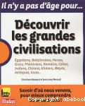 Découvrir les grandes civilisations