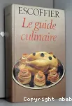 Le guide culinaire. Aide-mémoire de cuisine pratique.