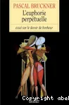 L'euphorie perpetuelle : essai sur le devoir de bonheur