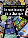 Le kaléidoscope de la physique