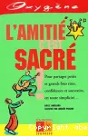 L'amitié c'est sacré