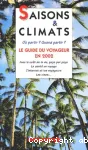 Saisons et climats. Où partir ? Quand partir ? Le guide du voyageur en 2002