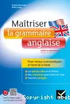 Maîtriser la grammaire anglaise Lycée et université B1-B2 du CECR . Pour mieux communiquer à l'écrit et à l'oral / Hatier / 2013