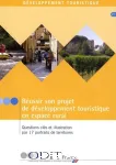 Réussir son projet de développement touristique en espace rural : questions clés et illustrations par 17 portraits de territoire