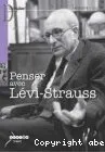 Penser avec Levi-Strauss