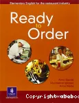 Ready to order. Elémentary english for the restaurant industry./ Longman/ 2002