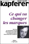 Ce qui va changer les marques : identifier les changements majeurs préfigurant ce que seront les marques de demain pour innover des aujourd'hui