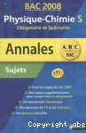 Annales 2008 Physique-Chimie S Obligatoire et Spécialité : sujets