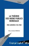 La théorie des biens publics mondiaux : une solution à la crise