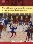 A la table des seigneurs, des moines et des paysans du Moyen Age