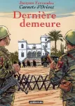 Carnets d'orient. Tome 09 : dernière demeure