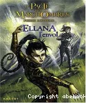 Le Pacte des MarchOmbres. Tome 2 : Ellana : l'envol