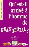 Qu'est-il arrivé à l'homme de Néandertal ?