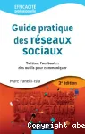 Guide des réseaux sociaux : Twitter, facebook... des outils pour communiquer. 2e édition