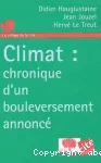 Climat : chronique d'un bouleversement annoncé