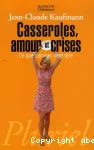 Casseroles, amours et crises