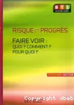 Risque et progrès ; Faire voir : Quoi ? Comment ? Pourquoi ?