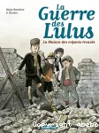 La Guerre des Lulus.Tome 1 : 1914 : La maison des enfants trouvés