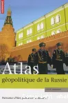 Atlas géopolitique de la Russie