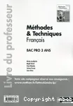 Méthodes & Techniques Français . Bac Pro 3 ans : Livre du professeur / Nathan /2013