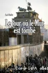 Le jour où le Mur est tombé