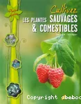 Cultivez les plantes sauvages & comestibles