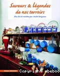 Saveurs et légendes de nos terroirs