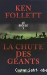 Le siècle. Tome 1 : la chute des géants