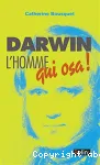 Darwin L'homme qui osa !