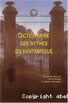 Dictionnaire des mythes du fantastique