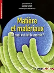 Matières et matériaux : de quoi est fait le monde ?