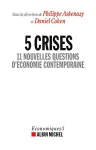 5 crises : 11 nouvelles questions d'économie contemporaine