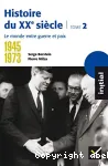 Histoire du XXe siècle Tome2 : le monde entre guerre et paix 1945-1973