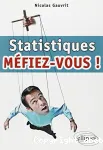 Statistiques, méfiez-vous !