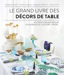 Le grand livre des décors de table