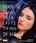 Blanche Neige ou La chute du mur de Berlin