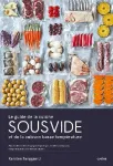 Le guide de la cuisine sous vide 2.0 et de la cuisson basse température